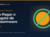 não pagar resgate de ransomware